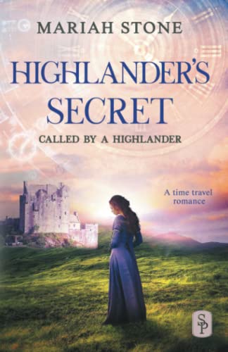 Highlander's Secret: A Scottish Historical Time Travel Romance (Called by a Highlander, Band 2)